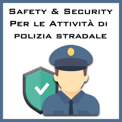 Protocolli Operativi nei Posti di Sicurezza per le Attività di Polizia Stradale, e le Procedure nell'Attuazione dei Dispositivi per la Safety & Security