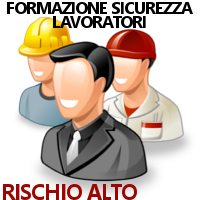 FORMAZIONE SICUREZZA LAVORATORI IN ATTIVITA' RISCHIO ALTO