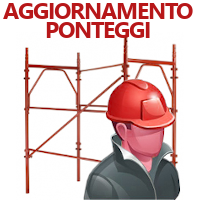 AGGIORNAMENTO ADDETTI E PREPOSTI MONTAGGIO, SMONTAGGIO E  TRASFORMAZIONE DI PONTEGGI