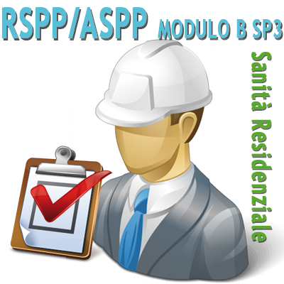 CORSO RSPP/ASPP MODULO B - SP3 Sanità Residenziale (12 ore)